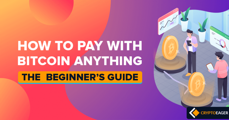 How to pay with Bitcoin anything - The beginner’s guide